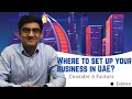 6 Factors - Setup business in UAE | Freezone V/s Mainland | LLC | Company Incorporation Invest Dubai