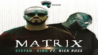 Stefan King Ft. Rick Ross - Matrix