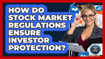 How Do Stock Market Regulations Ensure Investor Protection? - Stock and Options Playbook