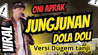TERBARU !! ONI APRAK X FILY KURCACI - JUNGJUNAN VERSI DUGEM TANJI viral