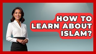 How To Learn About Islam? - Middle East Explorers