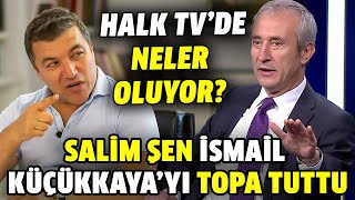 Halk Tv'de sular durulmuyor! Salim Şen İsmail Küçükkaya'yı hedefe koydu!