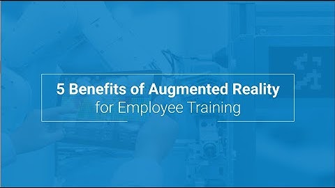5 Benefits of Augmented Reality for Employee Training