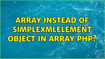 Array instead of SimpleXMLElement Object in array PHP? (2 Solutions!!)