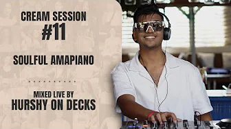 Cream Session #11 - Hurshy On Decks | Soulful Amapiano