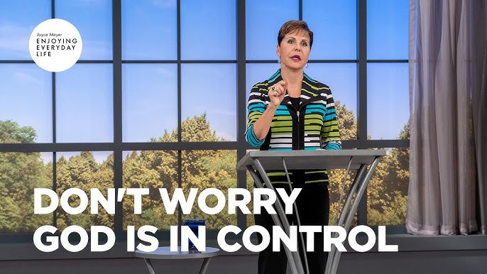 Don't Worry - God Is in Control, Joyce Meyer