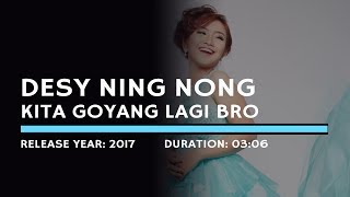 Desy Ning Nong - Kita Goyang Lagi Bro (Lyric)