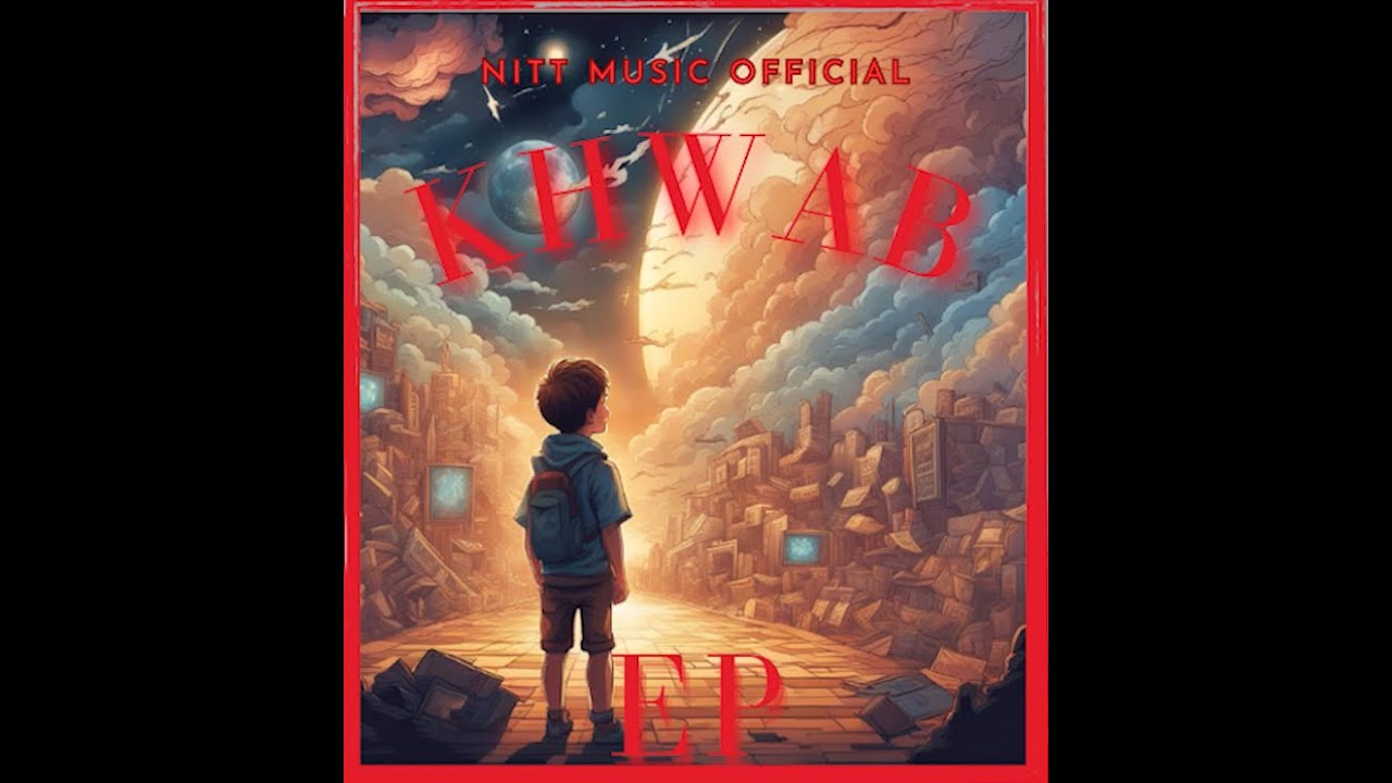 NITT MUSIC - KHWAB | MUSIC PROD. BY @ramanthekidmusixx | KHWAB EP