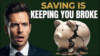 Why Saving Money Keeps You Broke (Do This Instead)