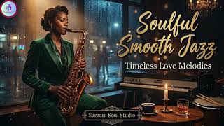 Soulful Smooth Jazz 🎷 Timeless Love Melodies for Relaxing & Unwinding | Sargam Soul Studio screenshot 5