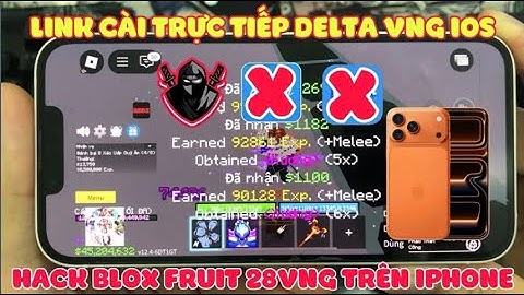 Hack Blox Fruit Update 28 - Link Cài Trực Tiếp Delta VNG V2.698 Mới Nhất Trên Điện Thoại Iphone Ipad