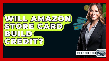 Will Amazon Store Card Build Credit? - CreditGuide360.com