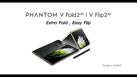 Introducing PHANTOM V Fold2 | PHANTOM V Flip2 5G
