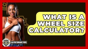 What Is A Wheel Size Calculator? - Car Performance Pros