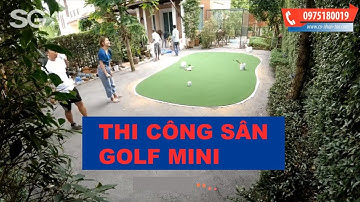 Hướng dẫn Thi công làm sân tập Golf mini trong sân vườn - Thảm tập Golf | Cỏ nhân tạo SG