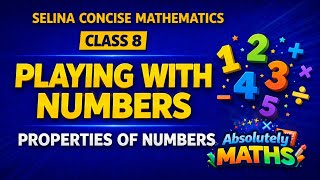 Playing With Numbers | Class 8 Maths | Properties Of Numbers| ICSE