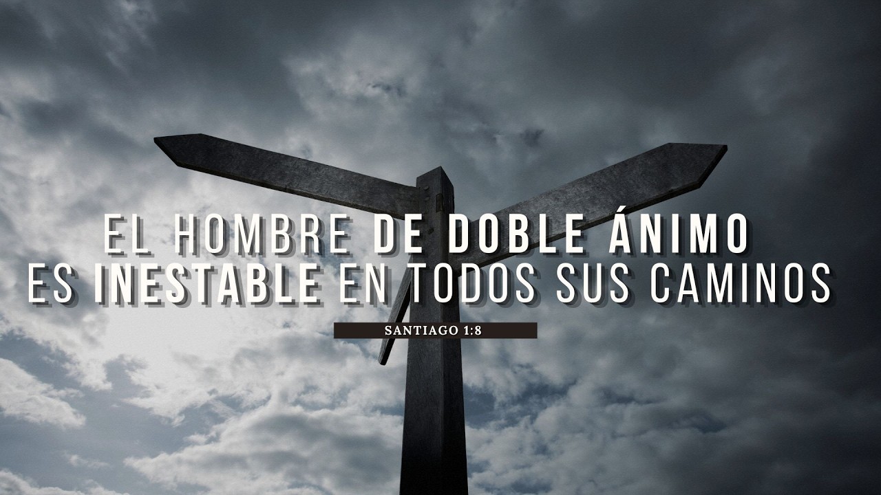 El Hombre de doble ánimo es inestable en todos sus caminos | Santiago 1:8 | Ervin Quintero.