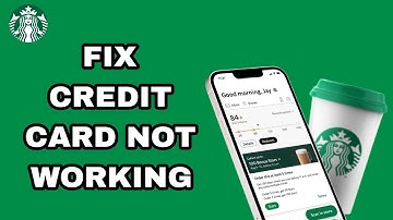 How To Fix And Solve Starbucks App Credit Card Not Working | Final Solution