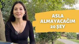 Bir Daha Satın Almayacağım 20 Şey