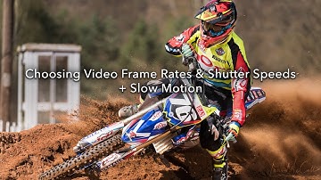 Choosing Video Frame Rates & Shutter Speeds + Slow Motion