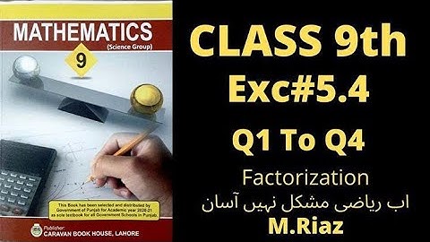 Class 9th EXC#5.4 Q1 to Q4 |Punjab text book|M.Riaz