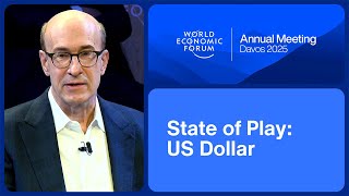 State of Play: US Dollar | World Economic Forum Annual Meeting 2025 State of Play: US Dollar | World Economic Forum Annual Meeting 2025