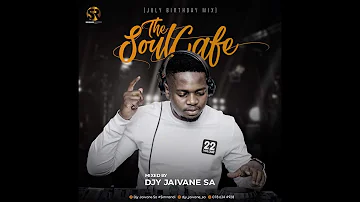 TheSoulCafe Vol22 JaivanesJulyBirthdayMix 3Hour Mix