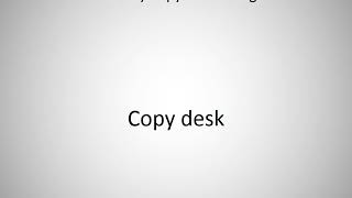 How to say Copy desk in English?