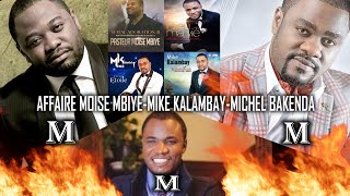 AFFAIRE MOISE MBIYE-MIKE KALAMBAY-MICHEL BAKENDA