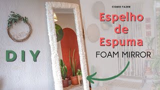 Espelho de Espuma Expansiva | Foam Mirror | Fácil de Fazer