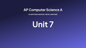 AP Computer Science A, Explained — Unit 7