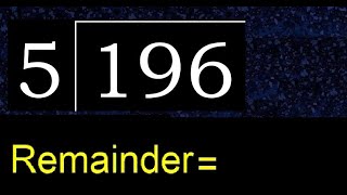 Divide 196 by 5 , remainder  . Division with 1 Digit Divisors . How to do