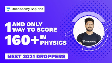 The only way to score 160+ in Physics for Droppers NEET 2021 | Prateek Jain | Unacademy Sapiens