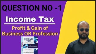 Income tax law and practice | Profit &amp; Gain Of Business Or Profession | #tax #income #incometax 