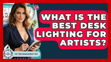 What Is The Best Desk Lighting For Artists? - The Time Management Pro