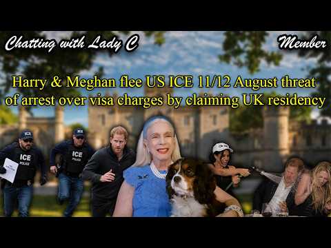 Harry & Meghan flee US ICE 11/12 August threat of arrest over visa charges by claiming UK residency