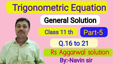 Rs Aggarwal solution class 11 th Exercise 17 General Solution of Trigonometric Equation By Navin sir