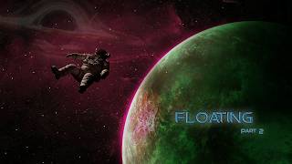 Floating Part 2 🌌 | Chillout Space Journey through Lost Worlds