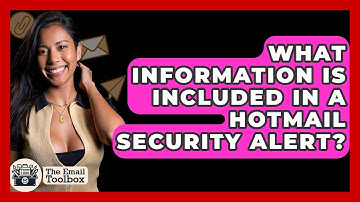 What Information Is Included In A Hotmail Security Alert? - TheEmailToolbox.com