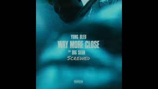Yung Bleu ft. Big Sean - Way More Close "Stuck In A Box" (Screwed)