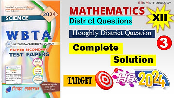 WBTA Test Paper 2024 Solved | Class 12 Math | Part 3 | Hooghly District Questions| SBs Mathodology