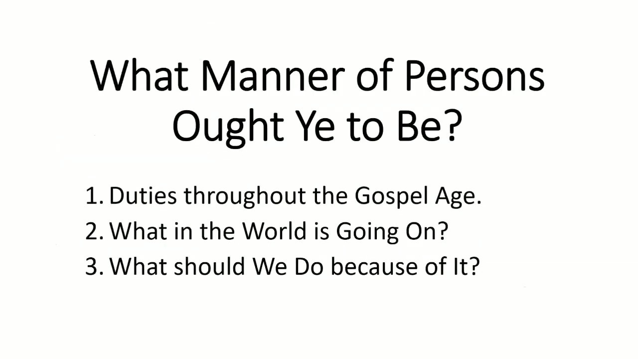 What Manner of Persons Ought Ye to Be? - Jim P