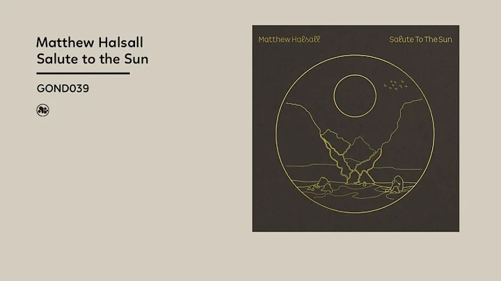 Matthew Halsall - Salute to the Sun (Official Albu...