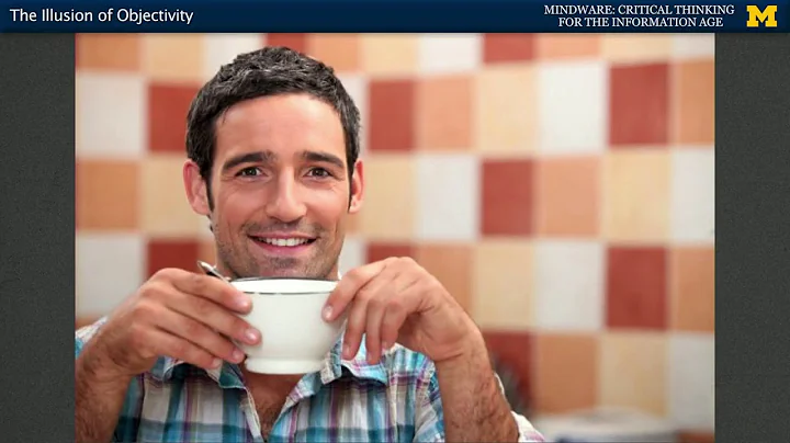 The Illusion of Objectivity - Mindware: Critical Thinking for the Information Age