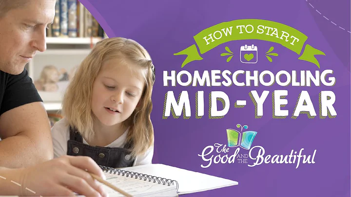 How to Start Homeschooling Mid-Year | The Good and the Beautiful