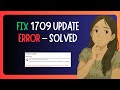 EASY FIX For "1709 Error Code While Trying Windows Update"