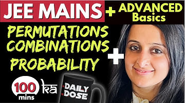 PERMUTATIONS & COMBINATIONS + PROBABILITY JEE MAINS + JEE ADVANCED BASICS | Theory + Ques | NEHA MAM