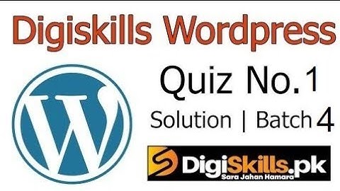 Digiskills WordPress Quiz No. 1 || Quiz Solution Batch 4 || Wordpress Quiz Solution Batch 4