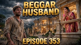 Beggar Husband episode 353 😊! #Beggarhusband #353 #story