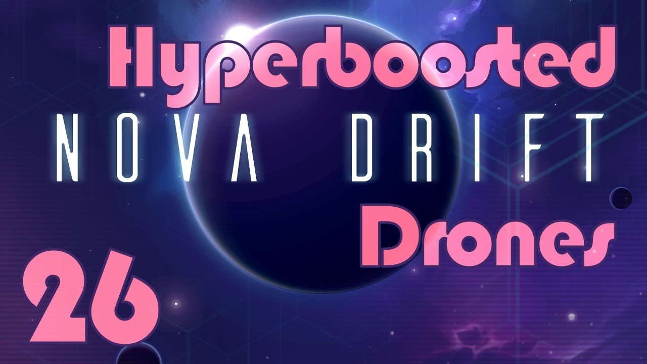 Hyperboosted Drone MADNESS! Ataraxia + Burnout Reactors + Overseer, Nova Drift Let's Play Ep 26